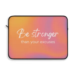 Be Stronger Than Your Excuses Print Laptop Sleeve